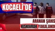10 Yıl Hapis Cezası Bulunan Şahıs Kandıra’da Yakalandı