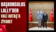 Başkonsolos Michael Lally, Vali İlhami Aktaş’ı Ziyaret Etti