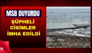 MSB’den Karadeniz Açıklaması: Şüpheli Cisimler İmha Edildi
