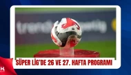 Süper Lig’de 26 ve 27. Hafta Takvimi Açıklandı