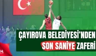 Çayırova Belediyesi Son Saniye Basketiyle Liderliği Ele Geçirdi