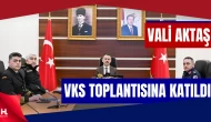 Vali Aktaş Ramazan Bayramı Güvenlik Toplantısına Katıldı