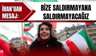 İran’dan Mesaj: “Bize Saldırmayana Saldırmayacağız”