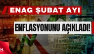 ENAG Şubat Enflasyonunu Açıkladı: Aylık Artış Yüzde 4,01