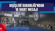 Dışişleri Bakanlığı’ndan 18 Mart İçin Anlamlı Mesaj