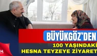 Başkan Büyükgöz’den 100 Yaşındaki Hesna Teyzeye Ziyaret