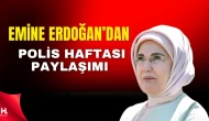 Emine Erdoğan’dan Polis Haftası’na Özel Mesaj