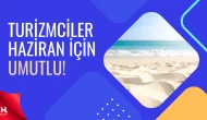Antalya Turizminde Rekor Beklentisi: Haziranda Doluluk Zirvede