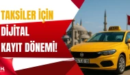 Taksilerde Yeni Dönem: Tüm Yolculuklar Dijital Takibe Alınacak