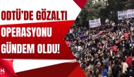 ODTÜ’de Şafak Operasyonu: Çok Sayıda Öğrenci Gözaltında