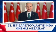 Erdoğan'dan 33. İstişare Toplantısı'nda Dikkat Çeken Mesajlar