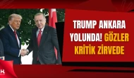 Trump Türkiye Yolcusu! Gözler Ankara'da