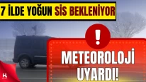 Kar ve Sağanakla Birlikte Sis Tehlikesi: 7 İl İçin Kritik Uyarı