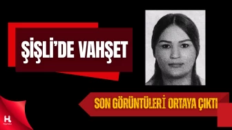 Kadın Cinayetinde Yeni Görüntüler: Ölüme Giden Yol