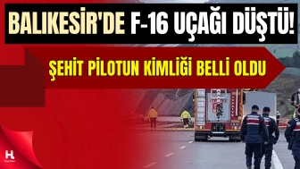 Balıkesir'de F-16 savaş uçağı düştü! 1 pilot şehit oldu