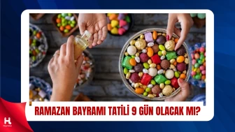 Bayram Tatili 9 Gün Mü? Kaç Gün Sürecek? Son Durum