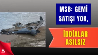 MSB’den Gemi ve İHA Konusunda Kritik Açıklama