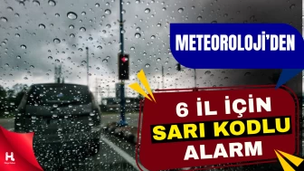 Meteoroloji'den 6 İl İçin Sarı Kodlu Uyarı: Yağış Bekleniyor