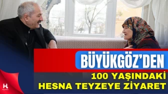 Başkan Büyükgöz’den 100 Yaşındaki Hesna Teyzeye Ziyaret