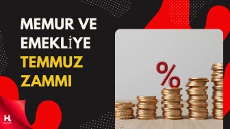 Temmuz Ayı Memur ve Emekli Zam Oranları Belli Oldu
