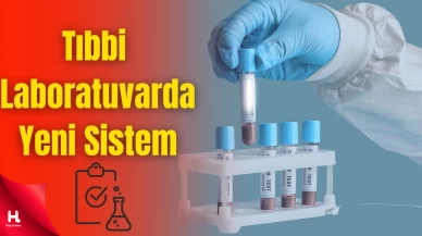 Laboratuvarlarda Yeni Dönem Başladı: Tanıdan Tedaviye Yeni Sistem