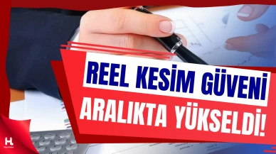 Reel Kesim Güven Endeksi, Aralık 2025’te yükselişini sürdürdü