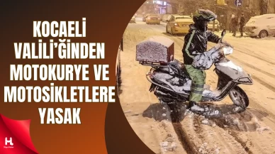 Kocaeli Valiliği’nden Motokurye ve Motosikletlere Yasak!