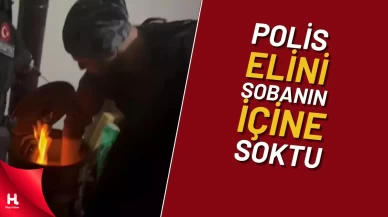 Polis uyuşturucuyu yanan sobanın içinden aldı