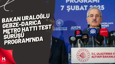 Bakan Uraloğlu Gebze-Darıca Metro Hattı Test Sürüşü Programı'nda