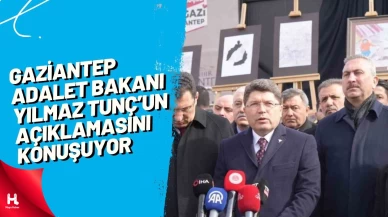 Gaziantep Adalet Bakanı Tunç'un Deprem Açıklamasını Konuşuyor