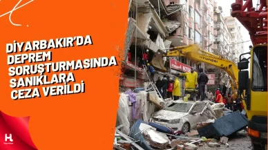 Diyarbakır'da deprem soruşturmalarında sanıklara ceza verildi