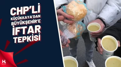 CHP'li Küçükkaya'dan Büyükşehir'e İftar Tepkisi