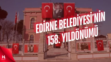 Edirne Belediyesi 158. Yaşında