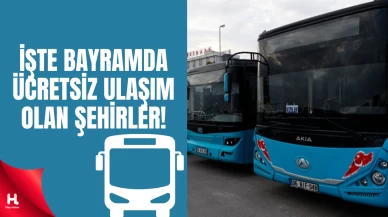 "Ramazan Bayramı'nda ücretsiz ulaşım olan şehirler"