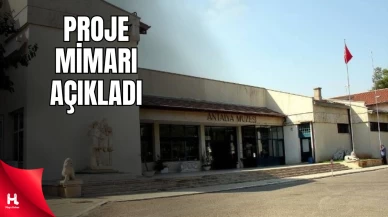 Antalya Müzesi’nin Proje Mimarından Açıklama