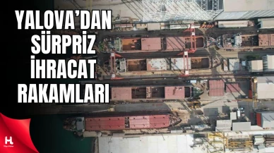 Yalova’dan 3 Ayda 139 Milyon Dolarlık İhracat