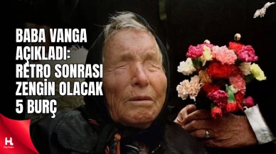"Baba Vanga Açıkladı: Retro Sonrası Zengin Olacak 5 Burç"