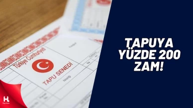 Resmi Gazete'de Yayımlandı: Tapuya Yüzde 200 Zam