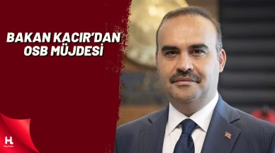 Bakan Kacır’dan İki Yeni OSB Müjdesi: OSB Sayısı 368’e Yükseldi