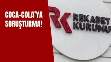 Coca-Cola’ya Rekabet Kurumu'ndan Soruşturma Açıldı