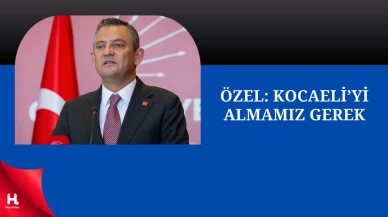 Özgür Özel: Kocaeli’yi Açık Ara Farkla Almamız Gerekiyor