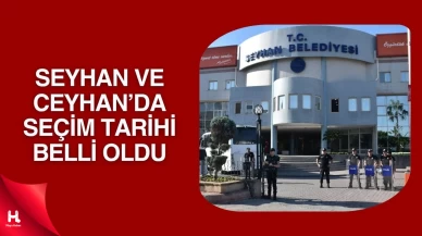 Seyhan ve Ceyhan Belediyelerinde Başkan Vekili Seçimleri 17 Haziran’da