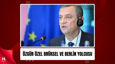 Özgür Özel Brüksel'de AB Liderlerine Hitap Edecek