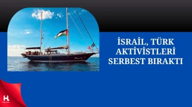 İsrail’in Alıkoyduğu Gemideki Türk Aktivistler Serbest Bırakıldı