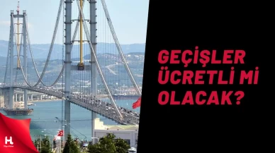 Kurban Bayramı’nda Osmangazi Köprüsü Ücretsiz Olacak Mı?
