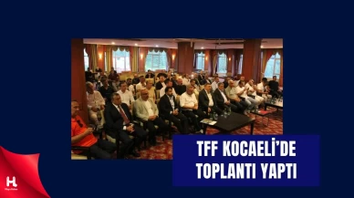 TFF, Kocaeli’de Toplantı Yaptı