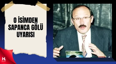 Eski Orman Bakanından Sapanca Gölü Uyarısı