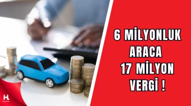 ÖTV Düzenlemesiyle 6 Milyonluk Aracın Vergisi 17 Milyona Çıktı!