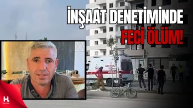 Adana’da İnşaat Denetimi Facia ile Sonuçlandı