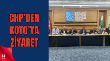 CHP Kocaeli Teşkilatı KOTO’da: 'Ticaret Odaları Çok Önemli'